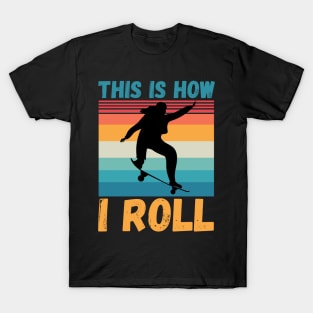 This is how I roll, funny skateboarding T-Shirt